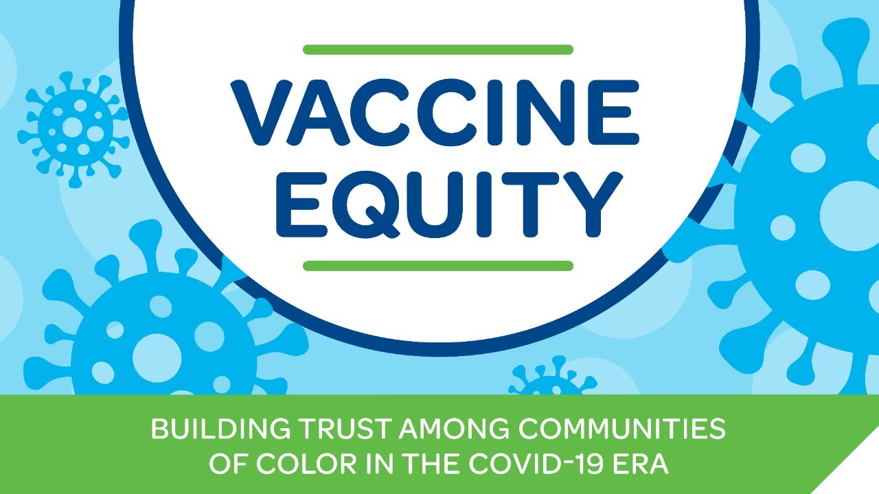Vaccine Equity: Building trust among communities of color in the COVID ...