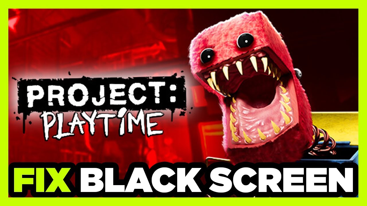 Project Playtime Problems How to FIX PROJECT: PLAYTIME Black Screen! - YouTube
