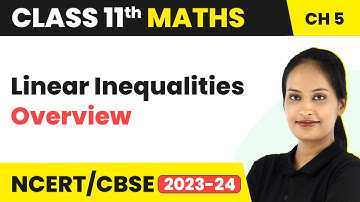Linear Inequalities - Overview | Class 11 Maths Chapter 5 (2023-24)