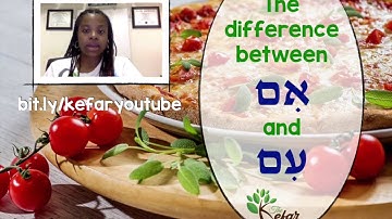 Learn Hebrew in 60 Seconds: The Difference Between אם and עם