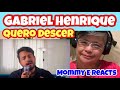 Gabriel Henrique - Quero Descer | Mommy E Reacts