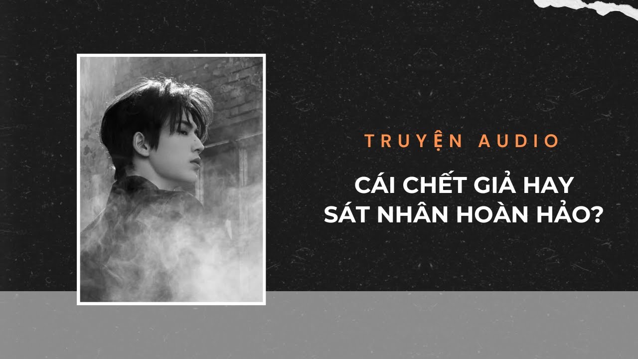 Audio Trinh Thám / Cái Chết Giả Hay Sát Nhân Hoàn Hảo | Trần Thiên Minh