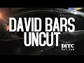 David bars  uncut pt 2