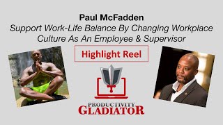 HIGHLIGHTS - Paul McFadden - Work-Life Balance By Changing Workplace Culture