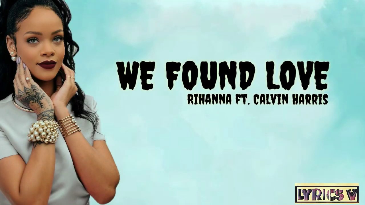 Rihanna текст love. Rihanna we found Love.