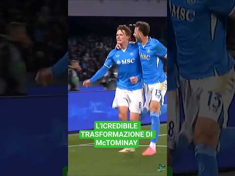 Video L'incredibile trasformazione di McTominay.