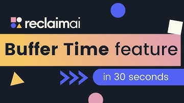 Reclaim.ai Buffer Time | Automatic Breaks in Google Calendar
