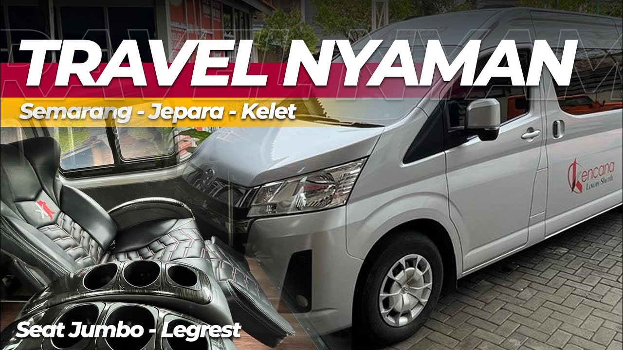 REKOMENDASI TRAVEL NYAMAN SEAT LEG REST SEMARANG - JEPARA KELET || Trip KENCANA Travel