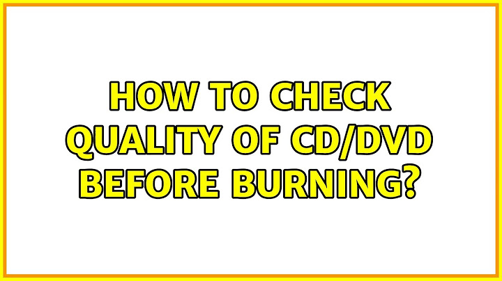 How to check quality of CD/DVD before burning? (2 Solutions!!)