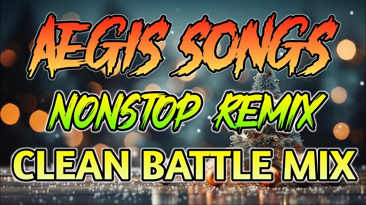 Remix Clean Aegis Songs Nonstop Clean Battle Remix - YouTube