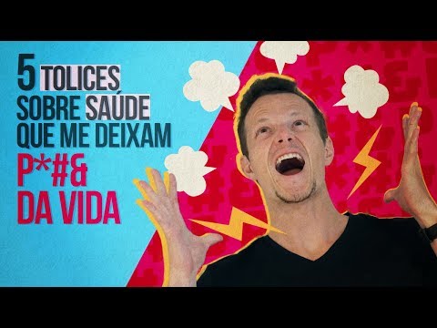 5 TOLICES Sobre SAÚDE Que Me Deixam P#& Da Vida