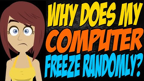 Why Does My Computer Freeze Randomly?