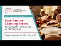 AFTD Care Partner Learning Series Webinar: Navigating the Holidays with an FTD Diagnosis
