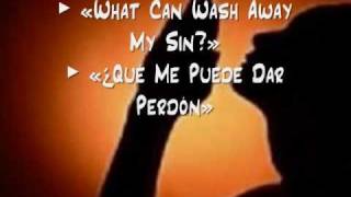 What Can Wash Away My Sin? / ¿Qué Me Puede Dar Perdón?