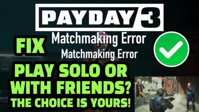 Struggling with Payday 3 Matchmaking? Try This Fix for Server