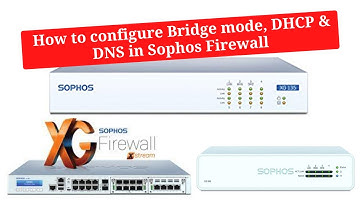 How to Configure Bridge mode, DHCP & DNS in Sophos Firewall XG Model. #sophos #firewall #XG