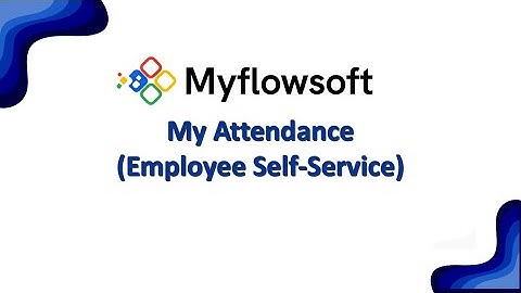 My Attendance in Myflowsoft | Employee Self-Service Attendance Overview