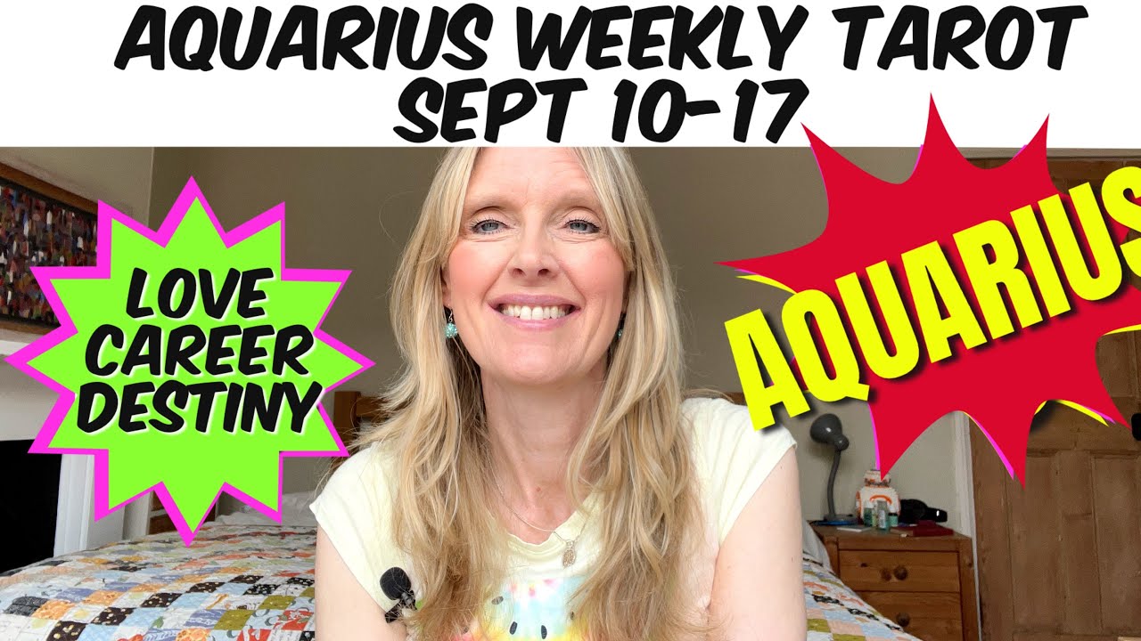 Aquarius Weekly Tarot September 10 - 17, 2023 💫💕  Love , Career, Destiny! 💫💕