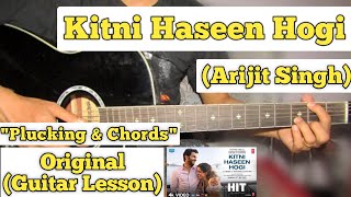 Kitni Haseen Hogi - Arijit Singh | Guitar Lesson | Plucking & Chords |