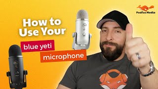 How To Use Your Blue Yeti Podcast Microphone