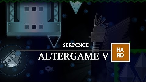 MY BEST - AlterGame V | Serponge (me)