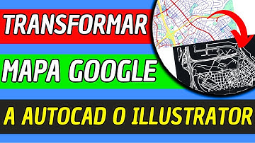 Como Transformar Un Mapa De Google A Un Croquis De Autocad O Illustrator 2025