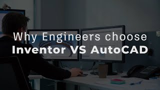 Why Engineers choose Inventor VS AutoCAD