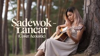 Sadewok - Lancar (Cover Acoustic + lirik ) By Tumbuh Dewasa Project 
