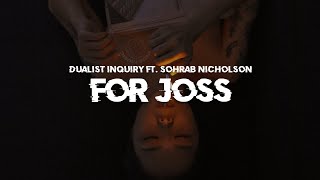 DUALIST INQUIRY - For Joss(FT. SOHRAB NICHOLSON