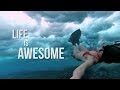 Life is awesome 3