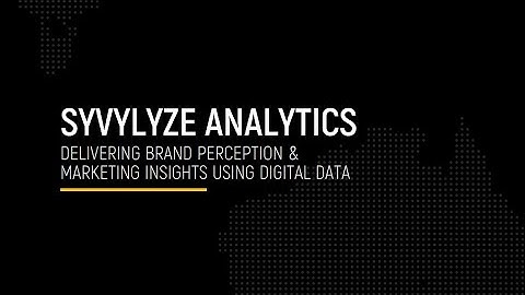 Syvylyze Analytics  Delivering Brand Perception & Marketing Insights Using Digital Data