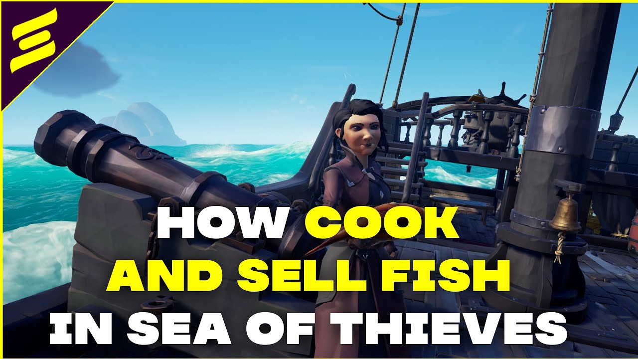 Guide To Cooking  Selling Fish In Sea Of Thieves