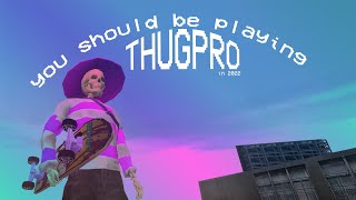 You Should Be Playing Thugpro in 2022 (and how to)