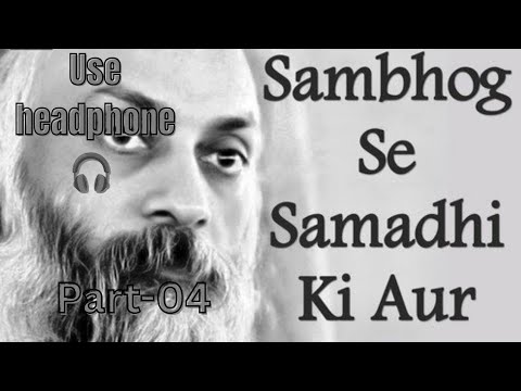 सम्भोग से समाधि की ओर भाग 4 (Sambhog Se Samadhi Ki Aur part 04 )