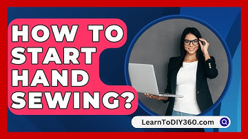 How To Start Hand Sewing? - LearnToDIY360.com