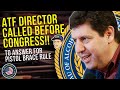 HUGE NEWS!! ATF Director Called Before Congress To Answer for Pistol Brace Rule!