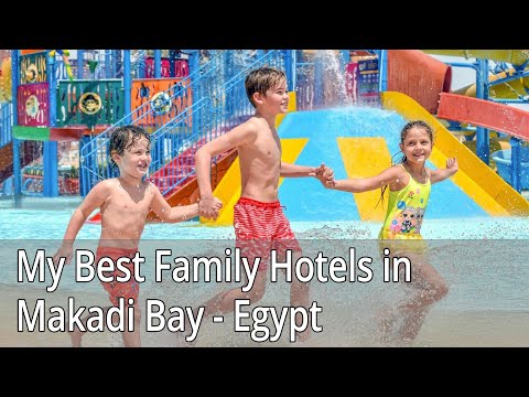 My Best Family Hotels in Makadi Bay - Egypt