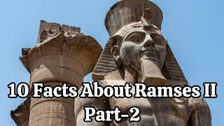10 Facts About Ramses II - Part 2