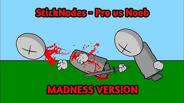 StickNodes - Pro vs Noob - Madness Version