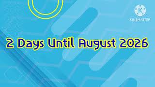 2 Days Until August 2026