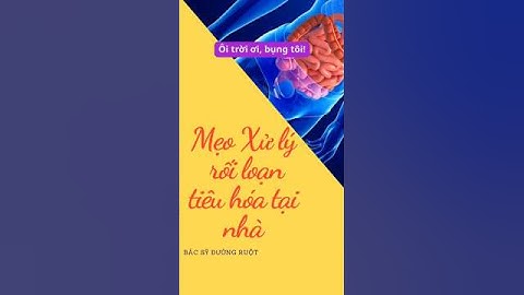 Xử lý rối loạn tiêu hóa tại nhà hiệu quả#roiloantiehoa #daubung #tieuchay #taobon #daday #suckhoe