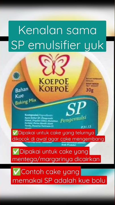 kenalan sama SP emulsifier yuk