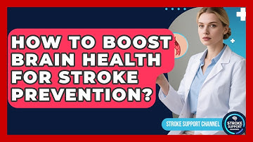 How To Boost Brain Health For Stroke Prevention? - Stroke Support Channel