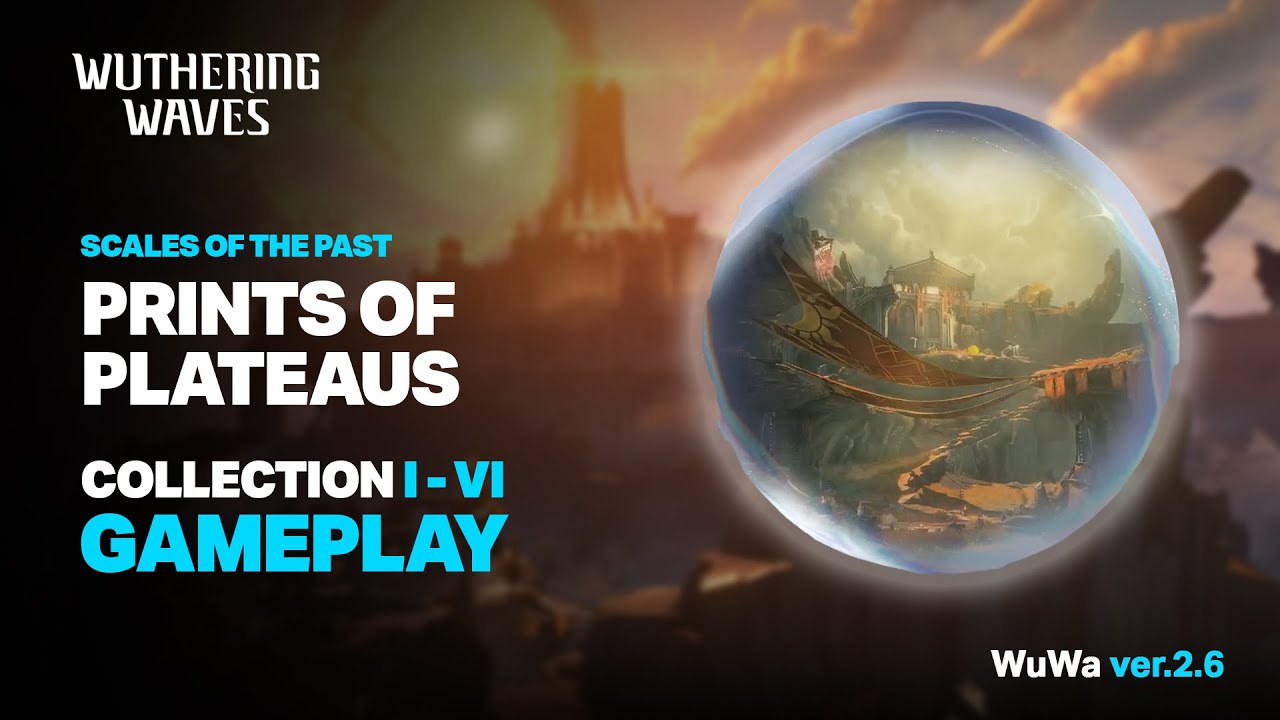 Sanguis Plateaus Scale of Past Gameplay I Prints of Plateaus I to VI - Wuthering Waves 2.6