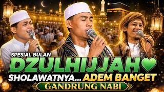 Sholawat Merdu Bulan Dzulhijjah  Gandrung Nabi Paling Menenangkan