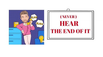 English Tutor Nick P Idioms (493)  Not or Never Hear the End of it - Animated