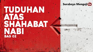 Tuduhan-Tuduhan atas Shahabat Nabi (Bag.2) - Ustadz Fadlan Fahamsyah Lc., M.Pd.I