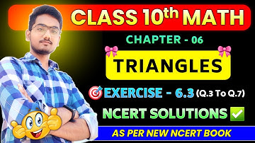 Chapter 6 Triangles Class 10 Maths | Exercise 6.3 (Q.3 To Q.7) New Ncert Solutions | Must Watch 🎯
