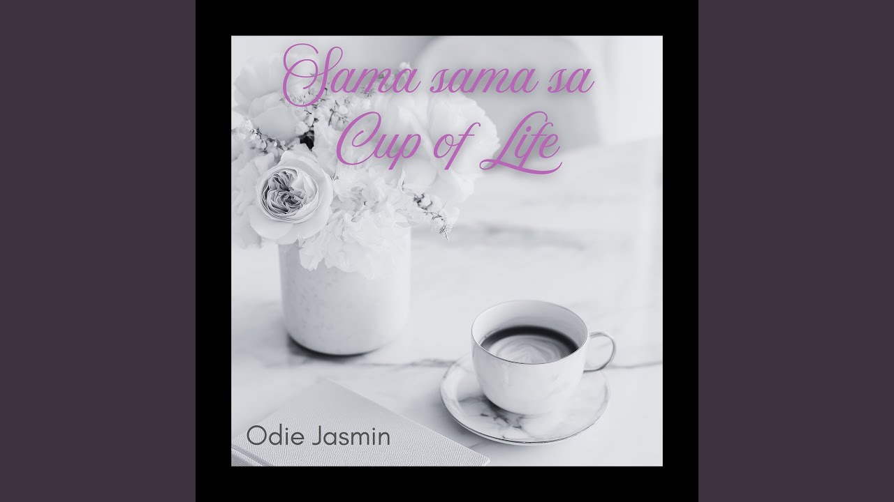 Sama Sama Sa Cup of Life