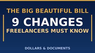 The Big Beautiful Bill: 9 Changes Freelancers Must Know (2026)
